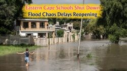 Eastern Cape Schools Closed Until 22 July As Flood Damage Exceeds Expectations