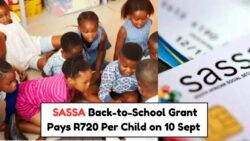 SASSA Back‑to‑School Allowance – 10 Sept 2025: R720 per Child – Parents, Upload Docs for September Payment!